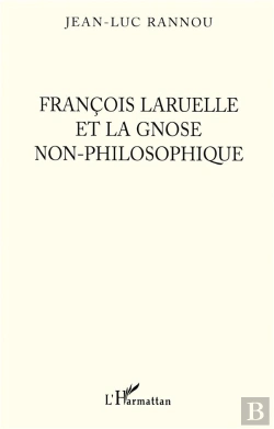 Bertrand.pt - François Laruelle Et La Gnose Non-Philosophique