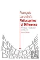 Francois Laruelleâ€™S Philosophies Of Difference