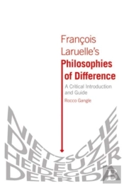 Francois Laruelleâ€™S Philosophies Of Difference