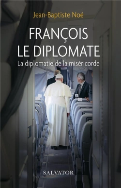 Bertrand.pt - François, Le Diplomate ; La Diplomatie De La Miséricorde
