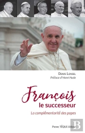 François Le Successeur ; La Complémentarité Des Papes