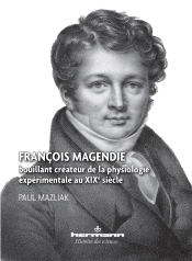 Francois Magendie,Bouillant Createur De La Physiologie