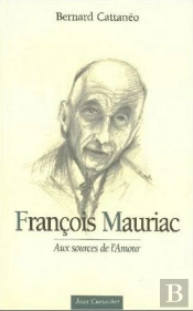 Francois Mauriac : Aux Sources De L'Amour