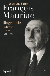 François Mauriac ; Biographie Intime Tome 2 ; 1940-1970
