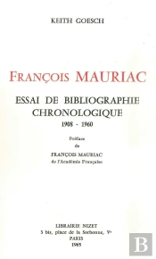 François Mauriac: Essai De Bibliographie Chronologique (1908-1960)