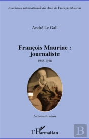 François Mauriac: Journaliste ; 1948 1958 Lectures Et Culture