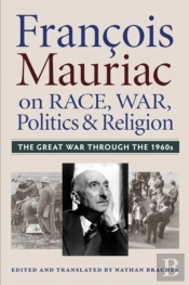 Francois Mauriac On Race, War, Politics, And Religion