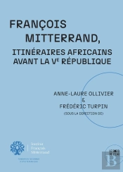 François Mitterrand. Itinéraires Africains Avant La Ve République