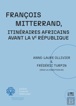 Bertrand.pt - François Mitterrand. Itinéraires Africains Avant La Ve République