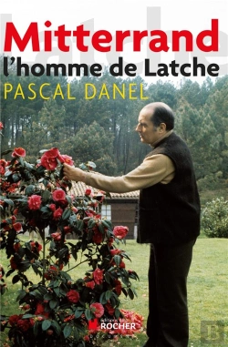 Bertrand.pt - François Mitterrand, L'Homme De Latche