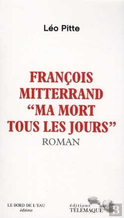 Bertrand.pt - François Mitterrand ; Ma Mort Tous Les Jours