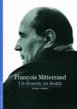 Francois Mitterrand ; Un Dessein, Un Destin
