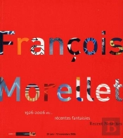 François Morellet, 1916-2006 Etc... Récentes Fantaisies
