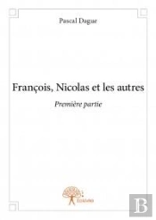Francois, Nicolas Et Les Autres - Premiere Partie