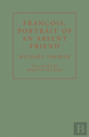 Francois, Portrait Of An Absent Friend