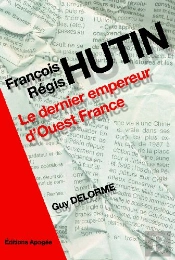 François-Régis Hutin ; Le Dernier Empereur D'Ouest France