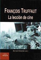 Francois Truffaut. La Leccion De Cine