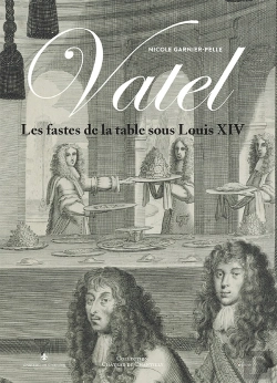 Bertrand.pt - François Vatel Et Les Fastes De La Table Sous Louis Xiv