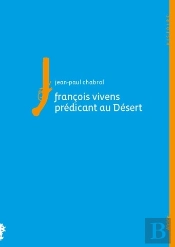 Francois Vivens ; Prédicant Au Désert