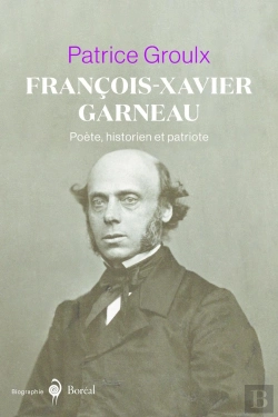 Bertrand.pt - François-Xavier Garneau - Poète, Historien Et Patriote