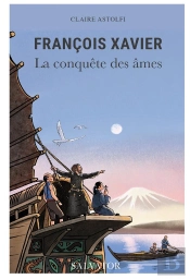 Francois Xavier, L'Indomptable Missionnaire