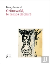 Francoise Ascal - Grunewald, Le Temps Dechire