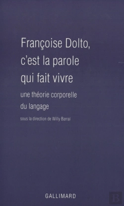 Bertrand.pt - Françoise Dolto, C'Est La Parole Qui Fait Vivre : Une Théorie Corporelle Du Langage