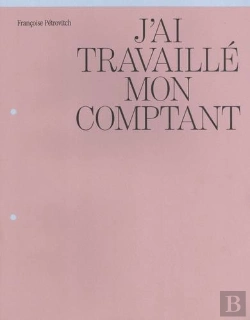 Bertrand.pt - Françoise Pétrovitch : J'Ai Travaillé Mon Comptant