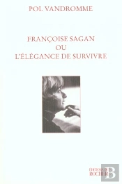 Françoise Sagan Ou L'Élégance De Survivre