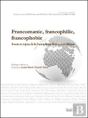 Francomanie, Francophilie, Francophobie ; Atouts Et Enjeux De La Francophonie Littéraire En Afrique