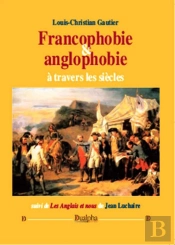 Francophobie & Anglophobie À Travers Les Siècles