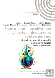 Francophonie Académique Et Dynamique Des Savoirs Contemporains ; Historicité, Identité Et Sécurité Pour Une Vie Durable