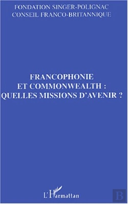 Bertrand.pt - Francophonie Et Commonwealth : Quelles Missions D'Avenir ?