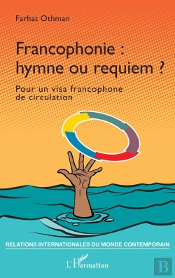 Bertrand.pt - Francophonie : Hymne Ou Requiem ? Pour Un Visa Francophone De Circulation