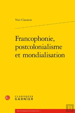 Bertrand.pt - Francophonie, Postcolonialisme Et Mondialisation
