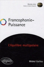 Francophonie Puissance - L'Équilibre Multipolaire