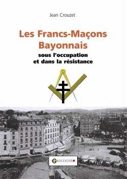 Bertrand.pt - Francs Macons Bayonnais Sous L'Occupation (Les)