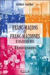 Francs-Macons Et Franc-Maconnes D'Aujourd'Hui ; Temoignages