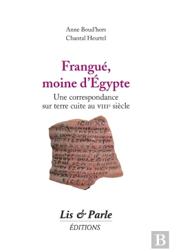 Bertrand.pt - Frangue, Moine D'Egypte ; Une Correspondance Sur Terre Cuite Au Viiie Siècle