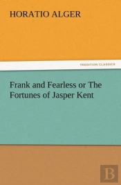 Frank And Fearless Or The Fortunes Of Jasper Kent