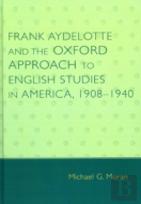 Frank Aydelotte And The Oxford Approach To English Studies In America