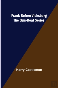 Bertrand.pt - Frank Before Vicksburg The Gun-Boat Series