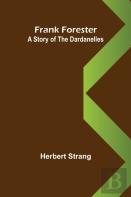 Frank Forester A Story Of The Dardanelles