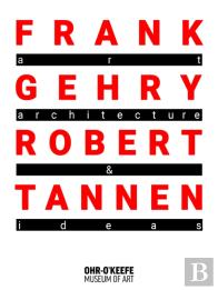 Frank Gehry & Robert Tannen: Art, Architecture & Ideas