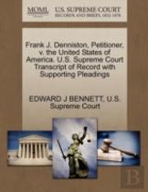 Frank J. Denniston, Petitioner, V. The United States Of America. U.S. Supreme Court Transcript Of Record With Supporting Pleadings