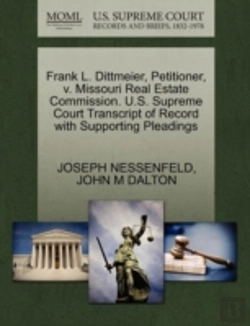 Bertrand.pt - Frank L. Dittmeier, Petitioner, V. Missouri Real Estate Commission. U.S. Supreme Court Transcript Of Record With Supporting Pleadings