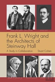 Frank L. Wright And The Architects Of Steinway Hall