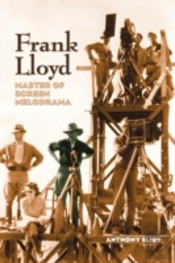 Frank Lloyd: Master Of Screen Melodrama