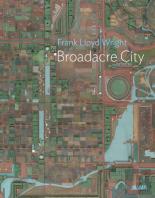 Frank Lloyd Wright: Broadacre City Project