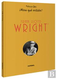 Frank Lloyd Wright ¡Mira Qué Artista!